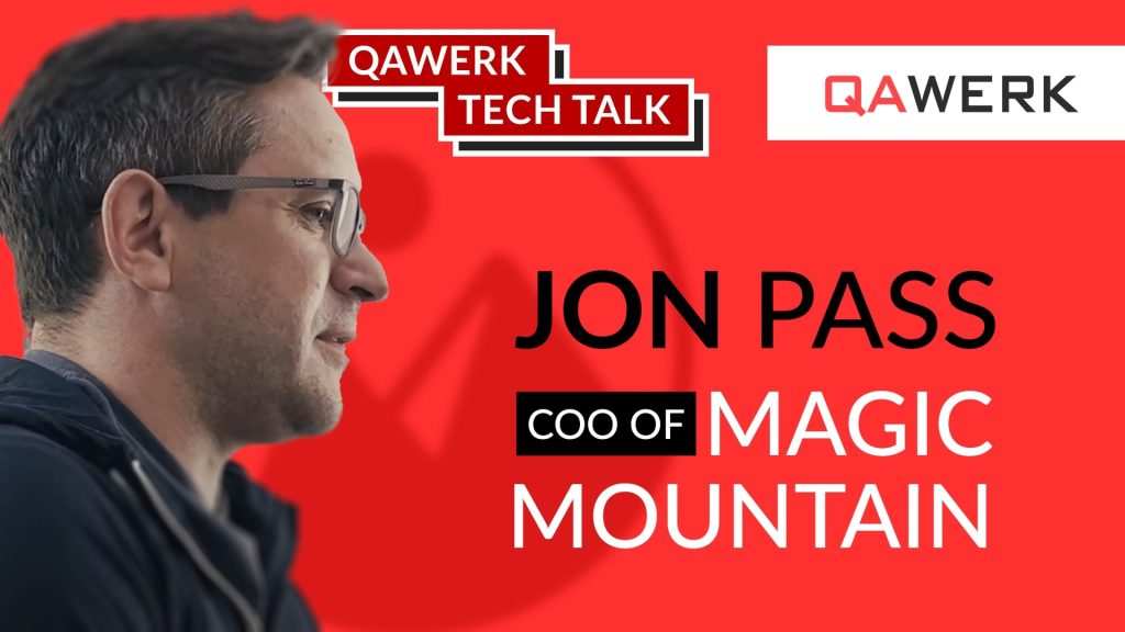 Tech Talk with Jon Pass, COO of Magic Mountain QAwerk