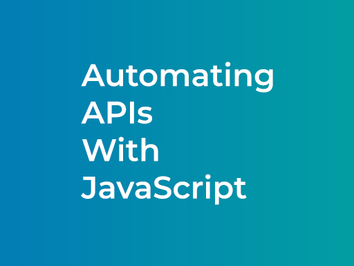 Automating APIs with JS, January 11, virtual<br />
