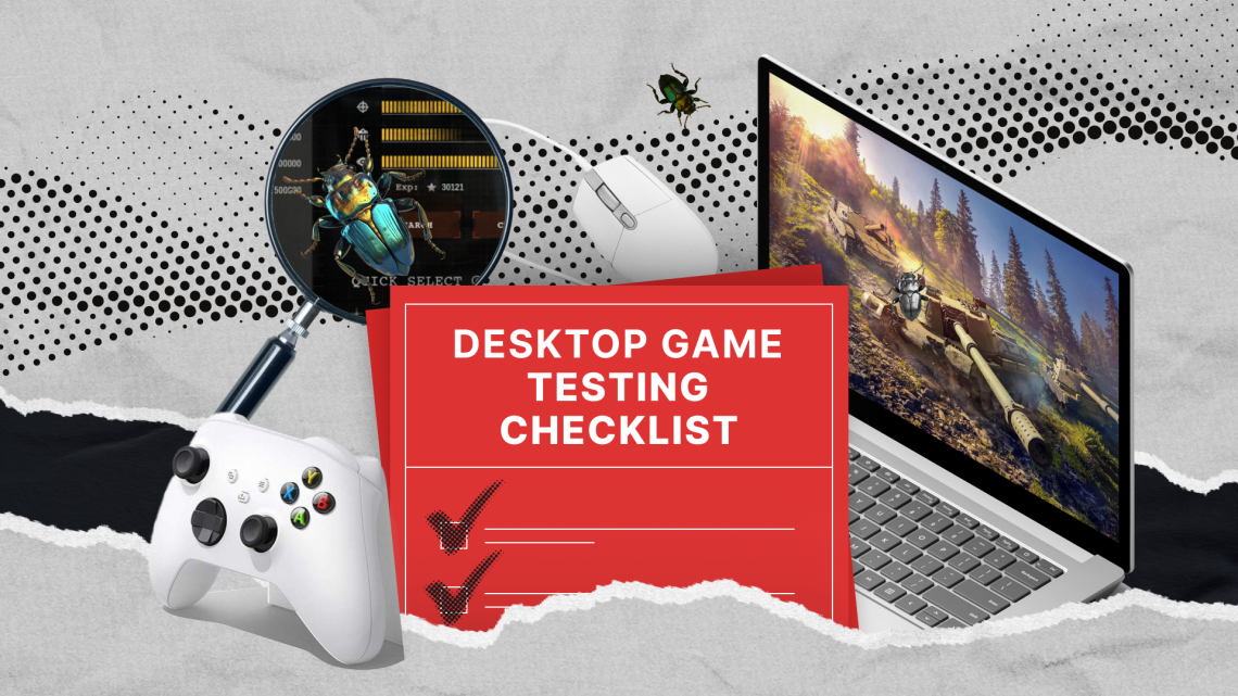Desktop Game Testing Checklist: Your Comprehensive Manual