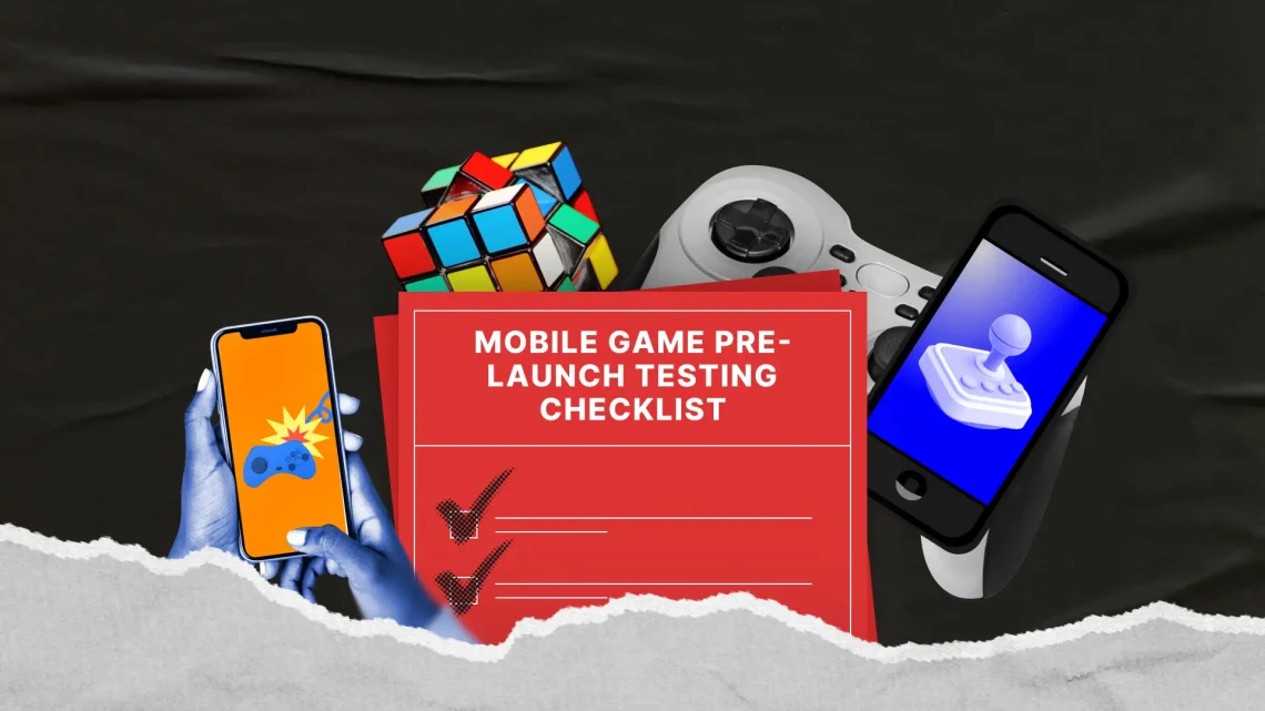 Mobile Game Testing Pre-Launch Checklist: Platform-Specific QA in One Playbook