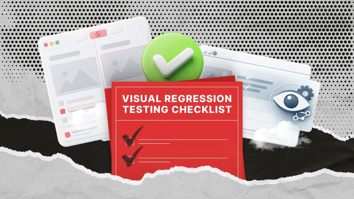 Visual Regression Testing Checklist Your QA Team Actually Needs